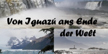 Südamerika – von Iguazú bis ans Ende der Welt