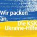 Wir packen an: Die KSK-Ukraine-Hilfe
